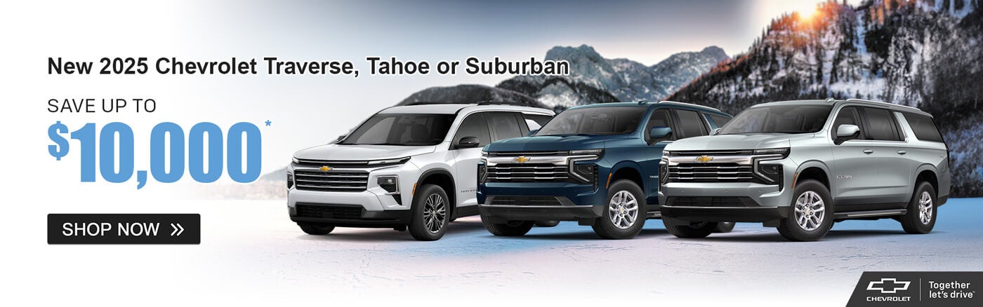 2025 Chevrolet Traverse, Tahoe, or Suburban